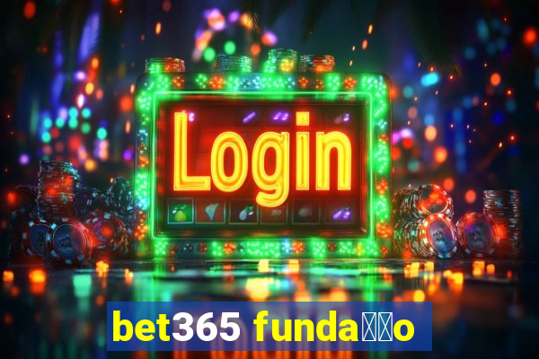 bet365 funda莽茫o