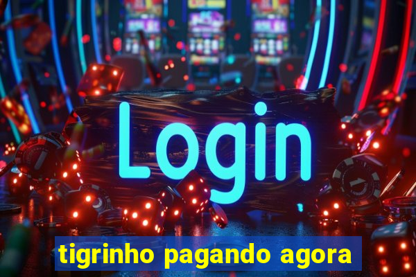 tigrinho pagando agora