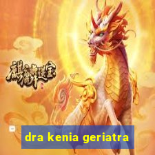 dra kenia geriatra