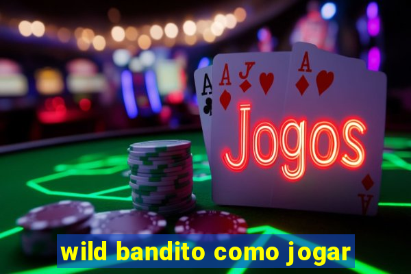 wild bandito como jogar