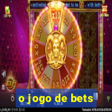 o jogo de bets