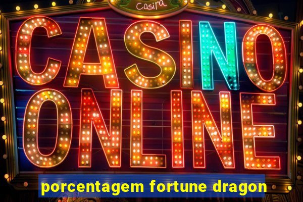 porcentagem fortune dragon