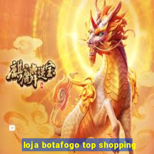 loja botafogo top shopping