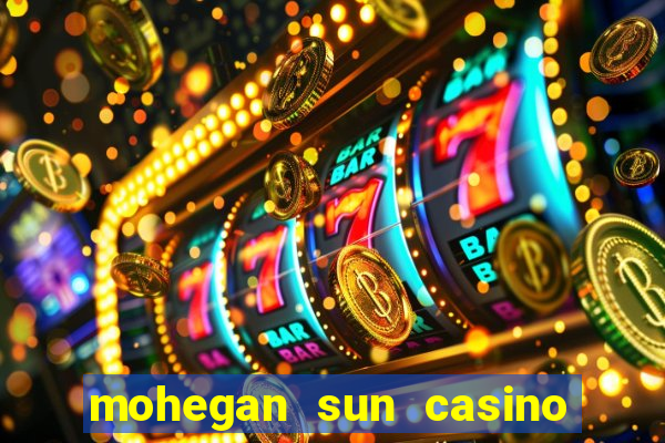 mohegan sun casino uncasville ct