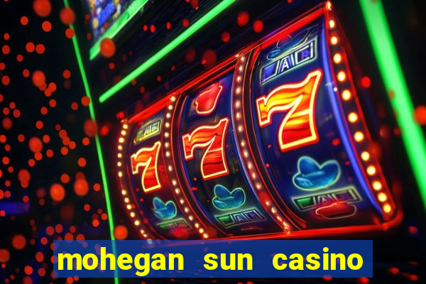 mohegan sun casino uncasville ct