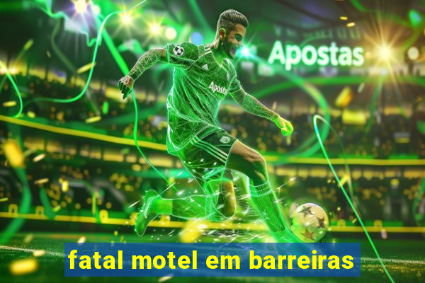 fatal motel em barreiras