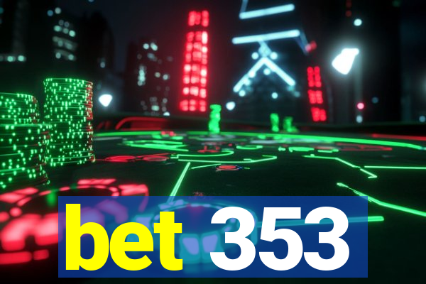 bet 353