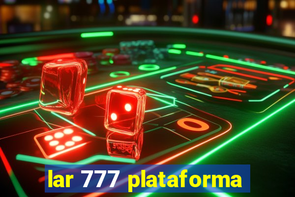 lar 777 plataforma