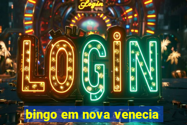 bingo em nova venecia