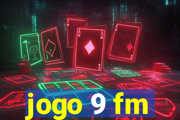 jogo 9 fm