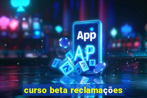 curso beta reclamações