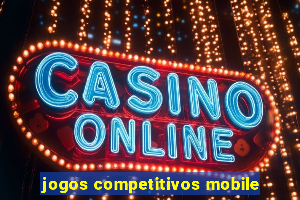 jogos competitivos mobile