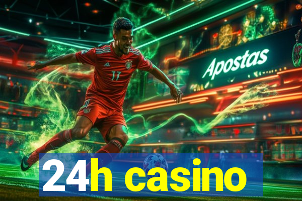 24h casino