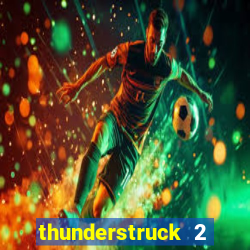 thunderstruck 2 slot online