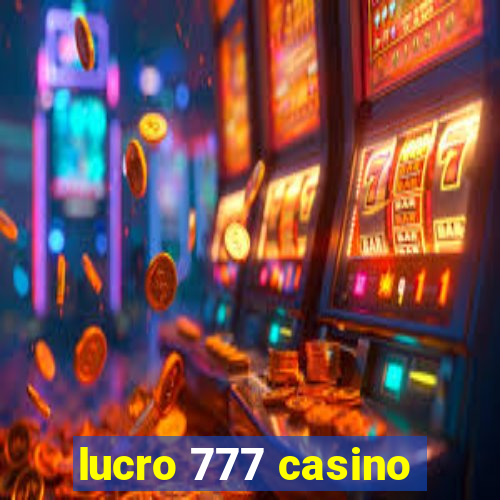 lucro 777 casino