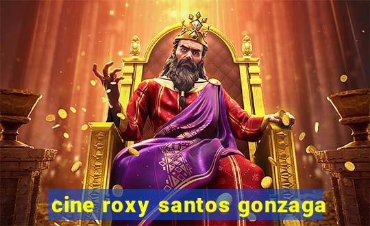 cine roxy santos gonzaga