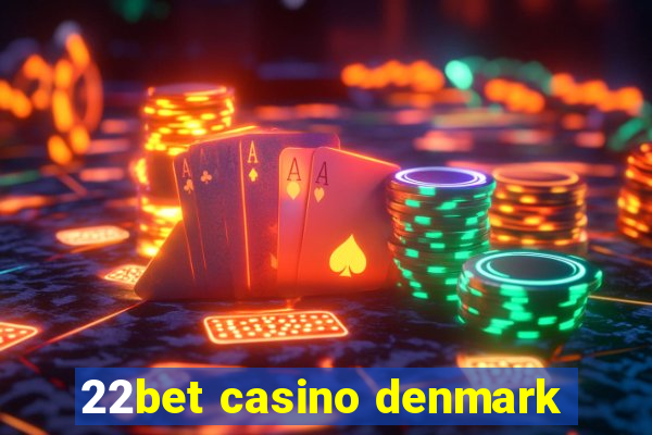 22bet casino denmark