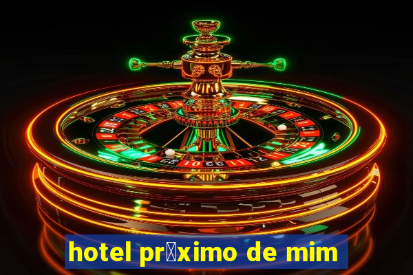 hotel pr贸ximo de mim