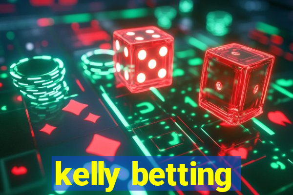 kelly betting