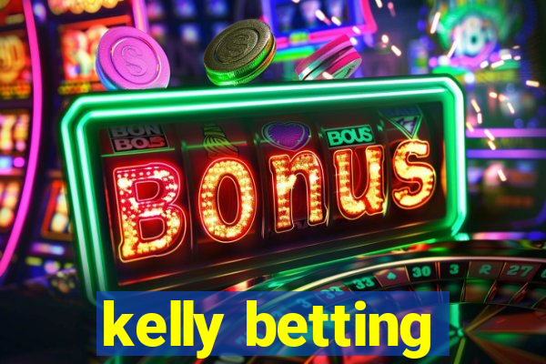 kelly betting