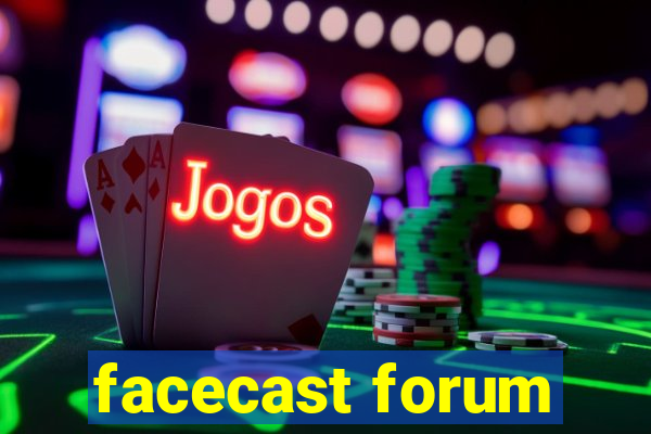 facecast forum