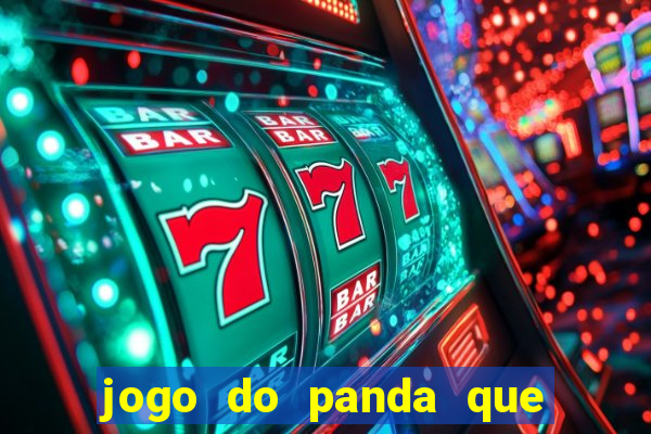 jogo do panda que ganha dinheiro