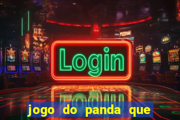 jogo do panda que ganha dinheiro