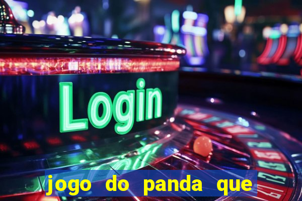 jogo do panda que ganha dinheiro