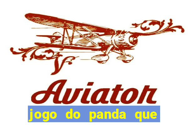 jogo do panda que ganha dinheiro