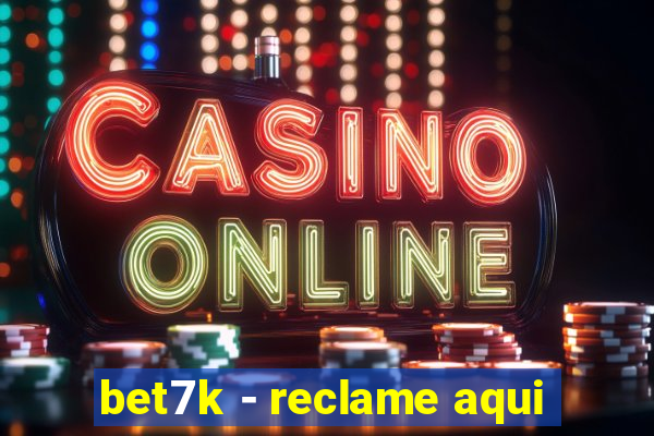 bet7k - reclame aqui