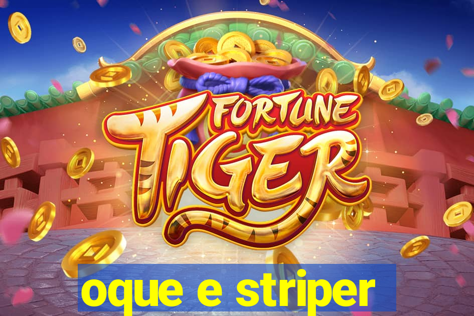 oque e striper