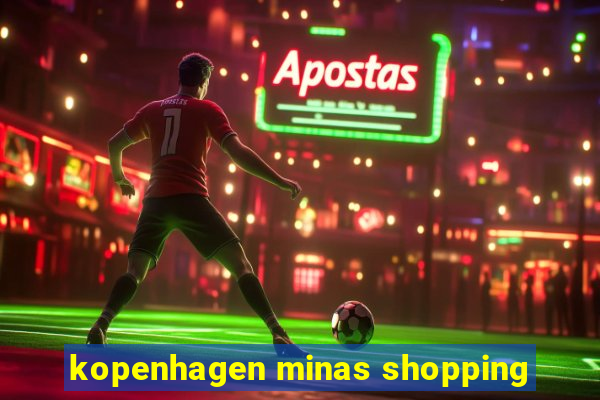 kopenhagen minas shopping