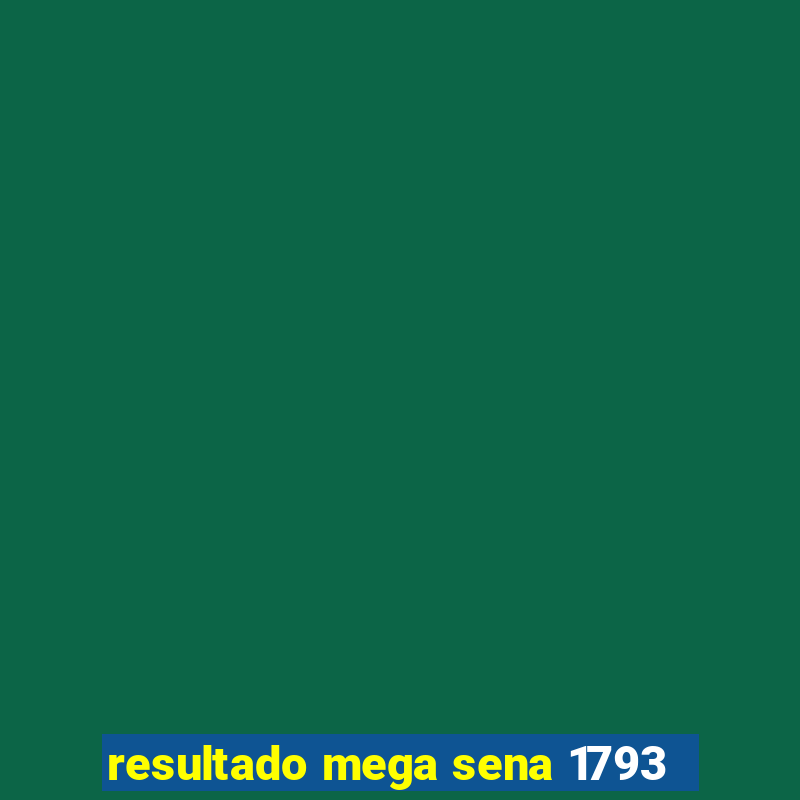 resultado mega sena 1793