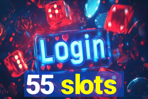 55 slots