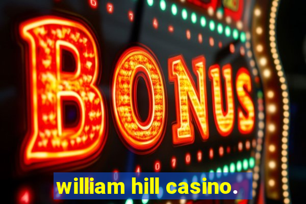 william hill casino.