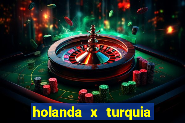 holanda x turquia onde assistir