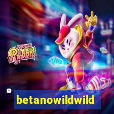 betanowildwild