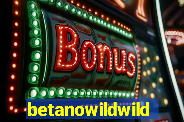 betanowildwild