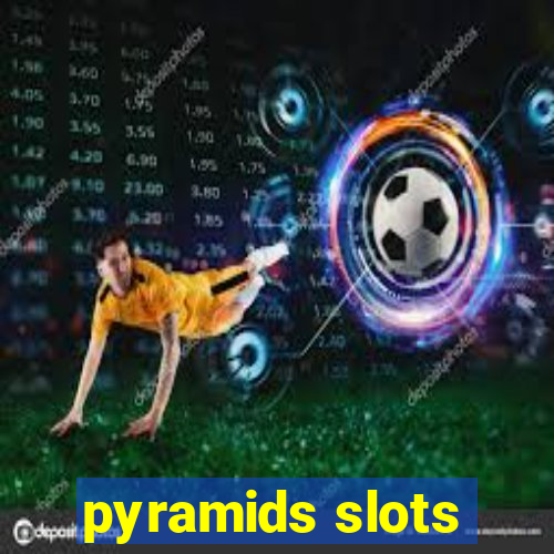 pyramids slots