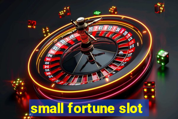 small fortune slot