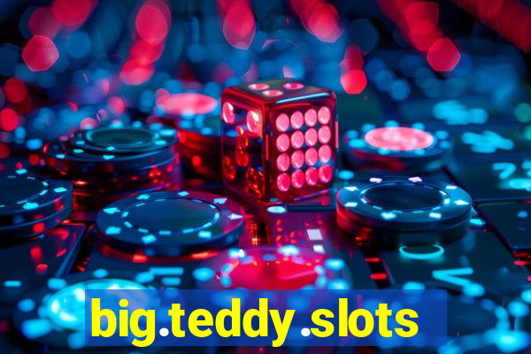 big.teddy.slots