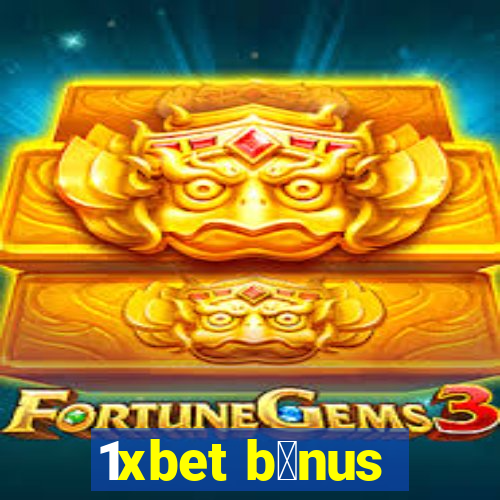 1xbet b么nus