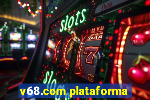 v68.com plataforma