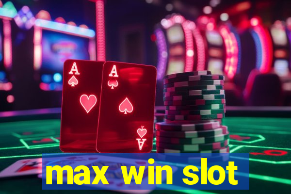 max win slot