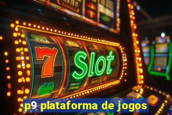 p9 plataforma de jogos