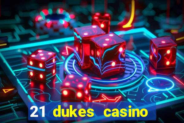 21 dukes casino bonus codes