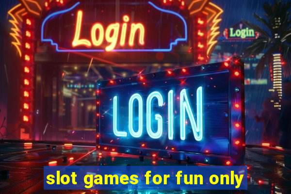 slot games for fun only