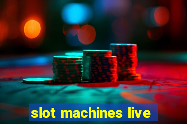 slot machines live