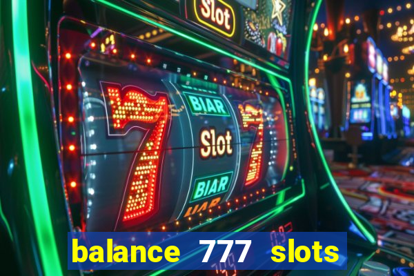 balance 777 slots é confiável