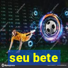 seu bete